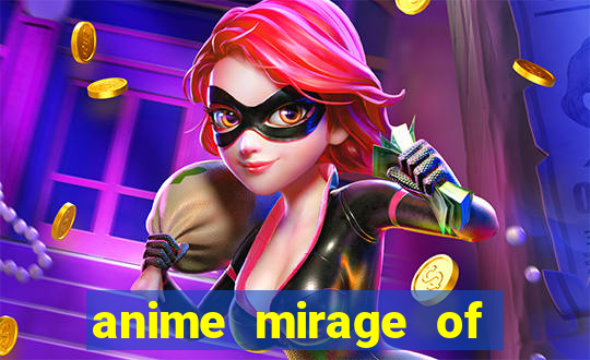 anime mirage of blaze legendado